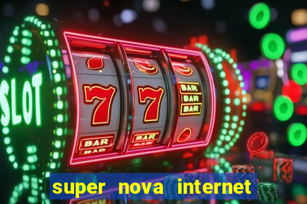 super nova internet 2 via boleto