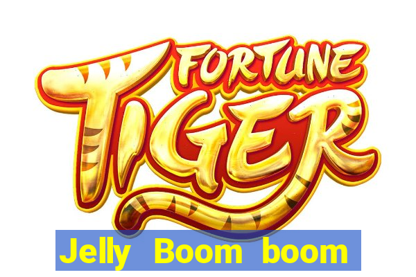 Jelly Boom boom jelly up