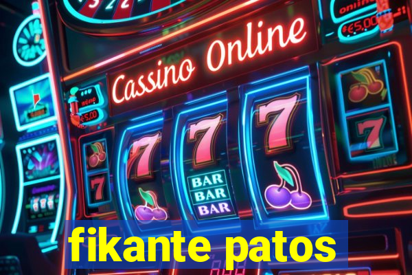 fikante patos