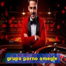 grupo porno omegle