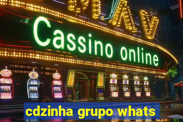 cdzinha grupo whats