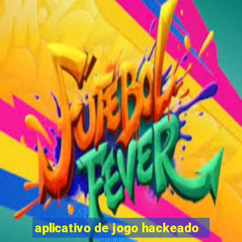 aplicativo de jogo hackeado