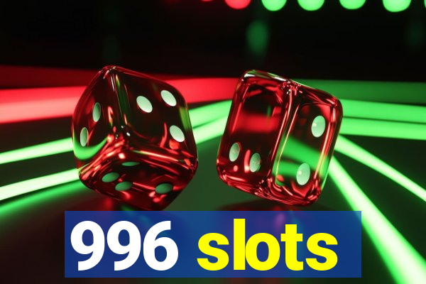 996 slots