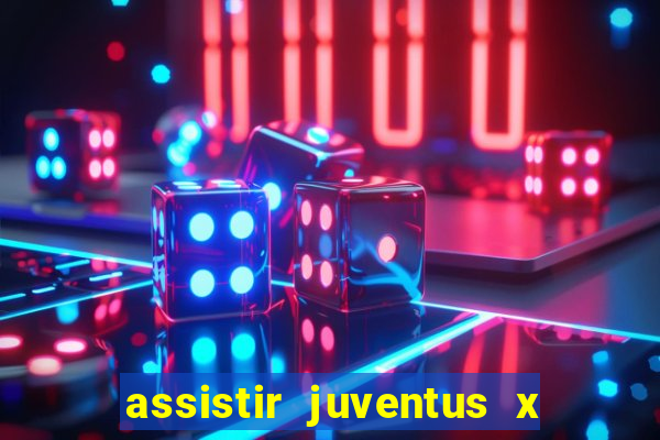 assistir juventus x bayer leverkusen futemax