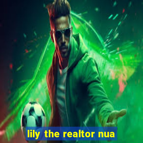 lily the realtor nua