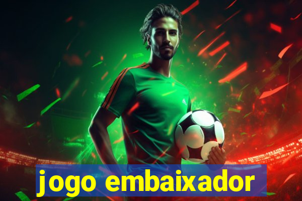 jogo embaixador