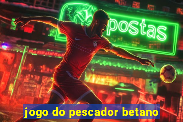 jogo do pescador betano