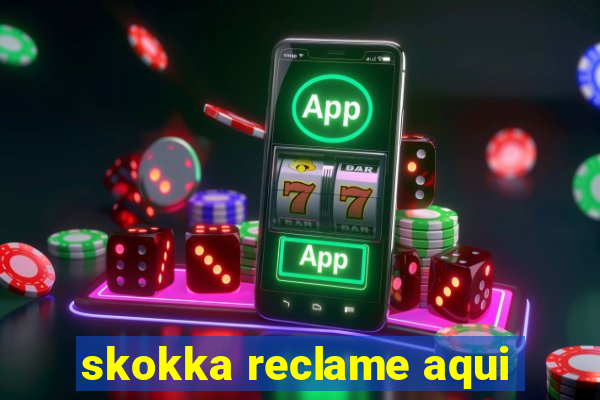 skokka reclame aqui