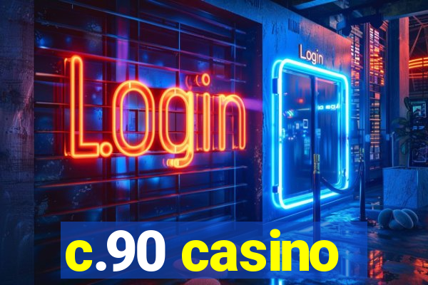 c.90 casino