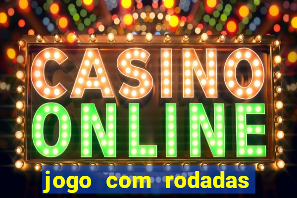 jogo com rodadas gratis sem deposito