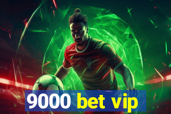 9000 bet vip