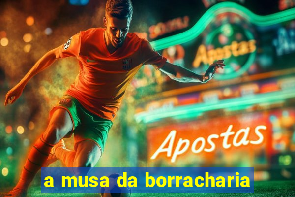 a musa da borracharia