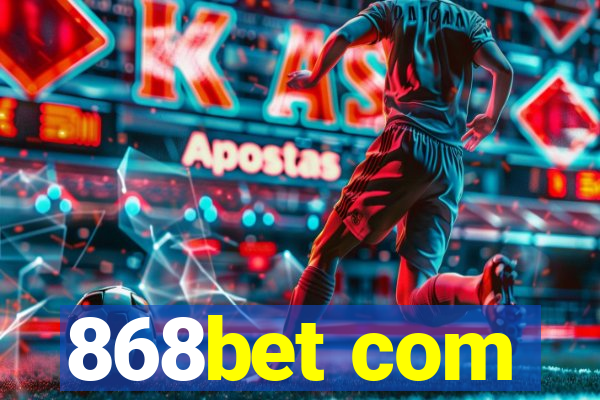 868bet com