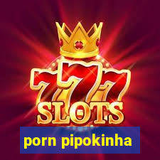 porn pipokinha