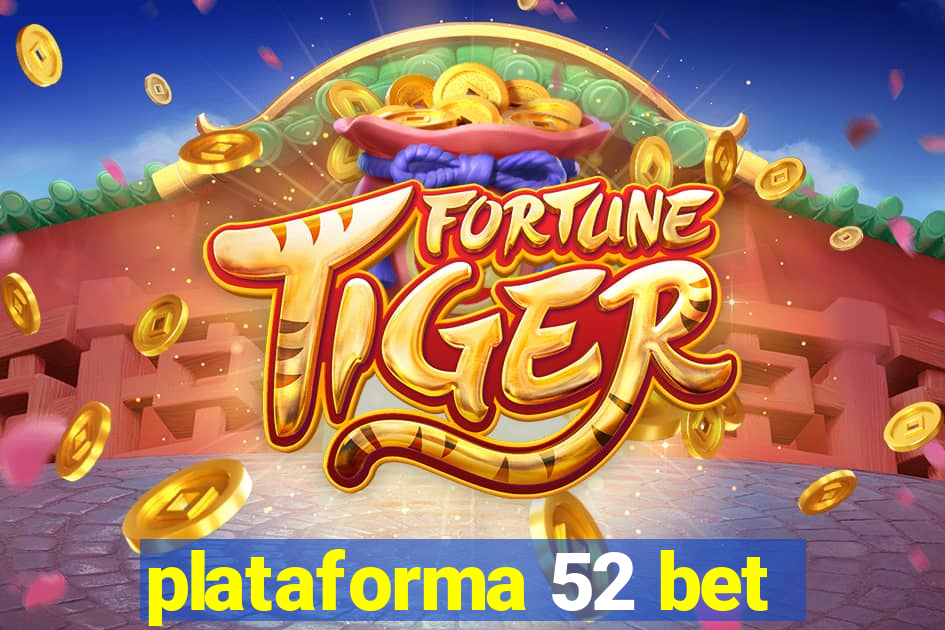 plataforma 52 bet