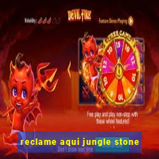 reclame aqui jungle stone