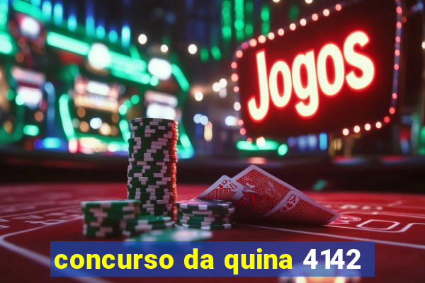 concurso da quina 4142