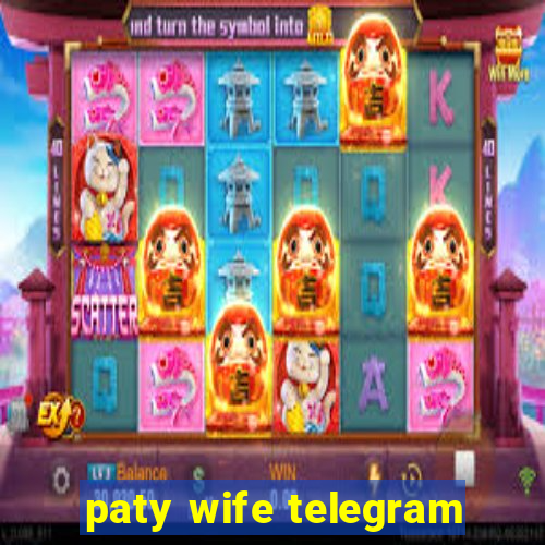 paty wife telegram