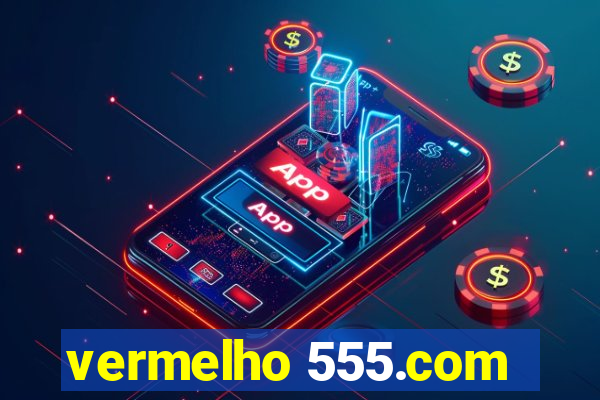 vermelho 555.com