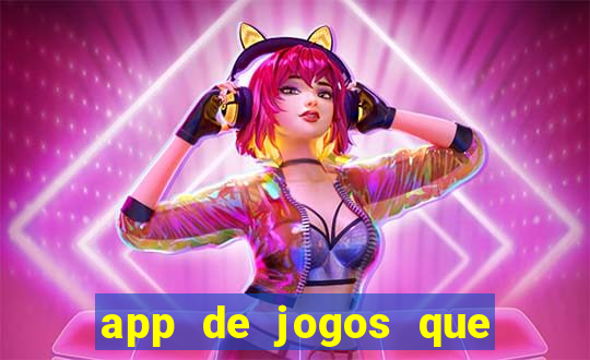 app de jogos que ganha dinheiro de verdade