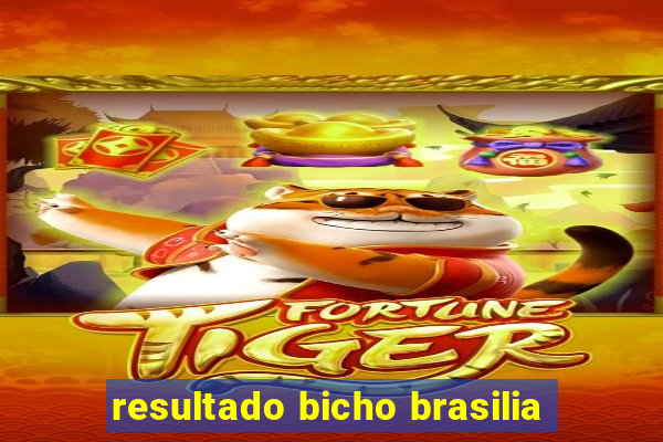 resultado bicho brasilia