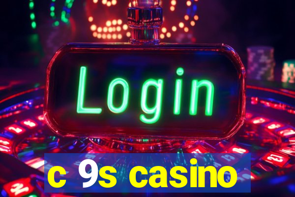 c 9s casino