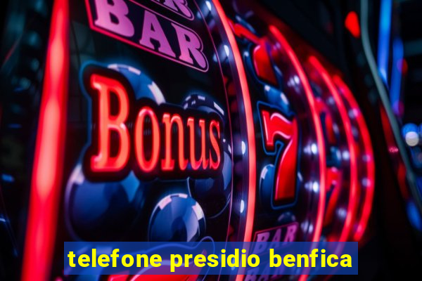 telefone presidio benfica