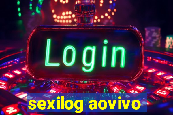 sexilog aovivo