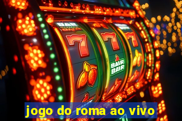 jogo do roma ao vivo