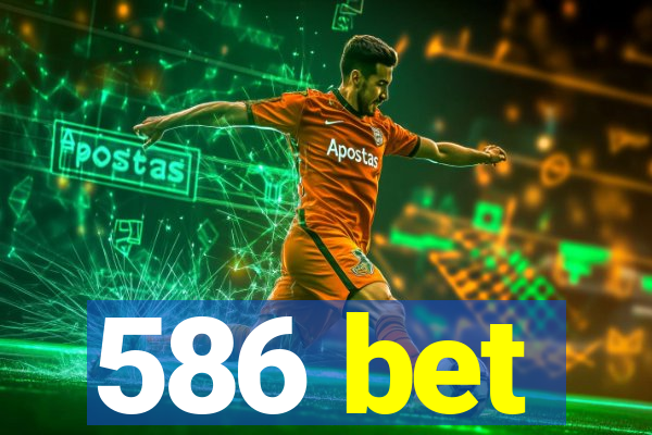 586 bet