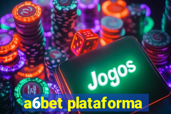 a6bet plataforma