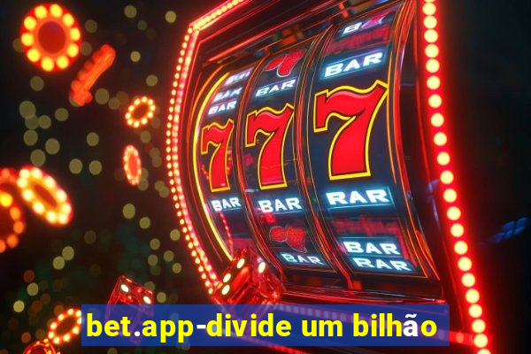 bet.app-divide um bilhão