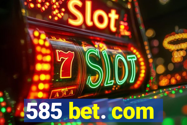 585 bet. com