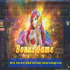 dra terezinha milan neurologista