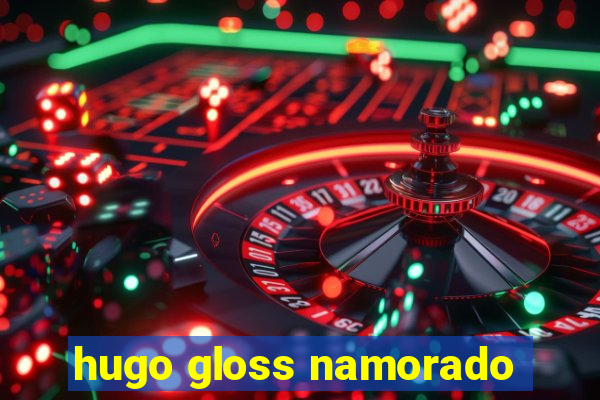 hugo gloss namorado