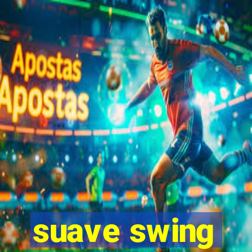 suave swing