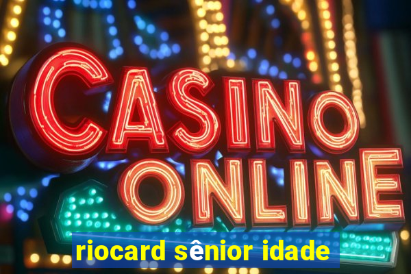 riocard sênior idade