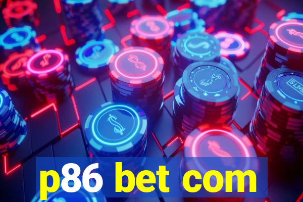 p86 bet com