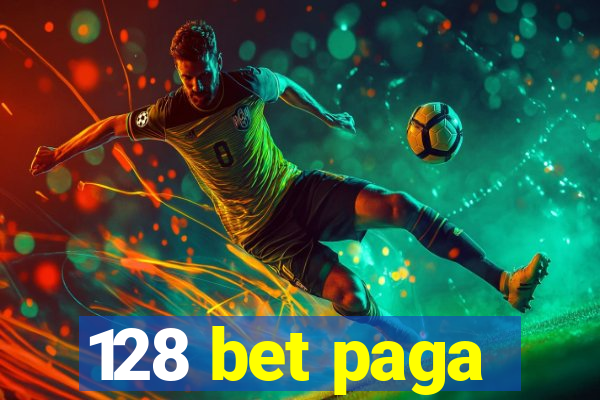 128 bet paga