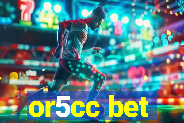 or5cc bet