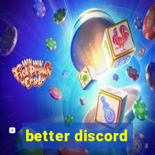 better discord