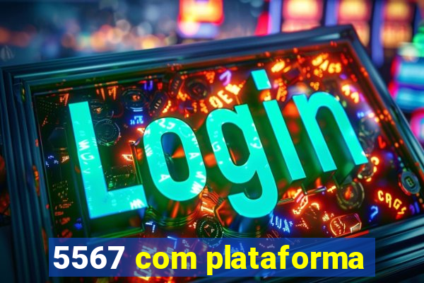 5567 com plataforma