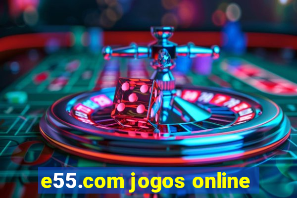 e55.com jogos online