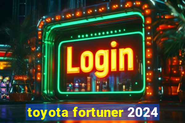 toyota fortuner 2024