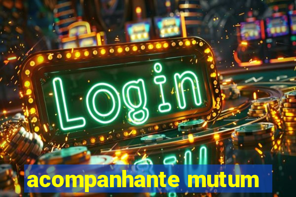 acompanhante mutum