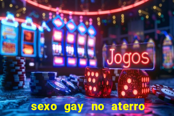 sexo gay no aterro do flamengo