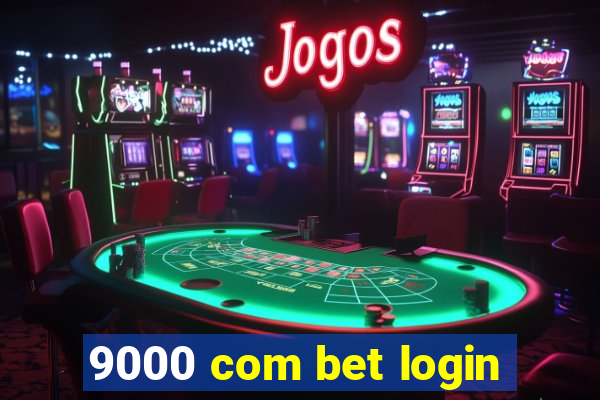 9000 com bet login