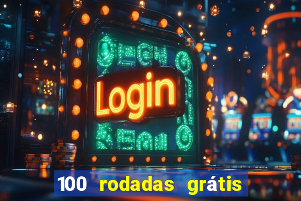 100 rodadas grátis no cadastro