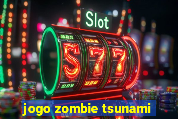 jogo zombie tsunami