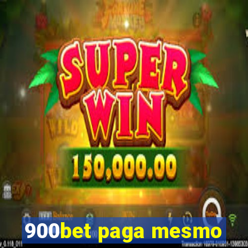 900bet paga mesmo